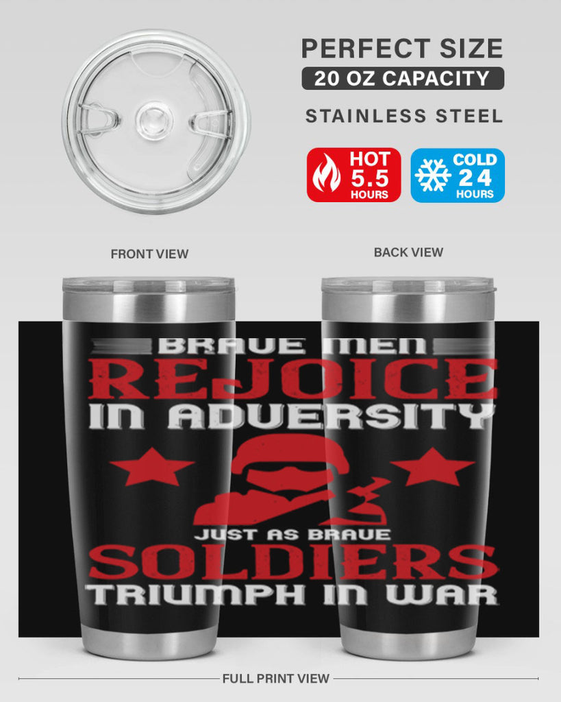 brave men rejoice in adversity just as brave soldiers triumph in war 70#- Veterns Day- Tumbler