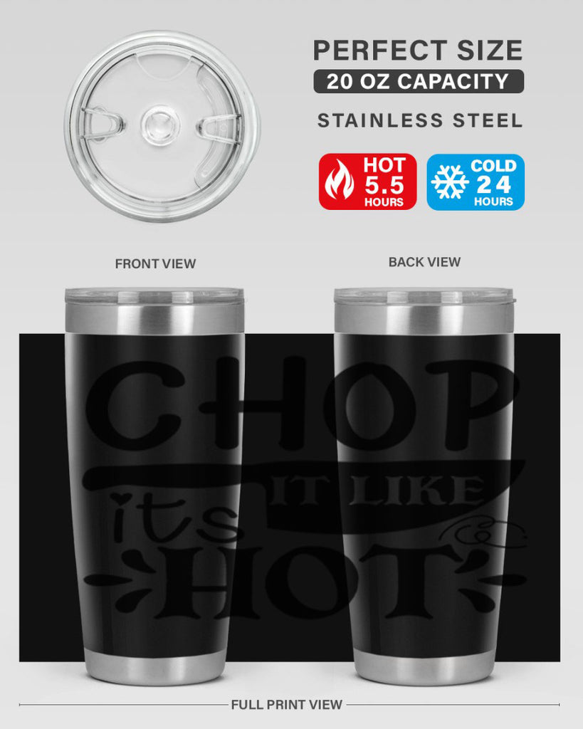 chop it like its hot 114#- kitchen- Tumbler