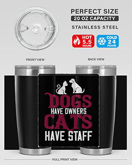 dog have owners cat have stafe Style 45#- cat- Tumbler
