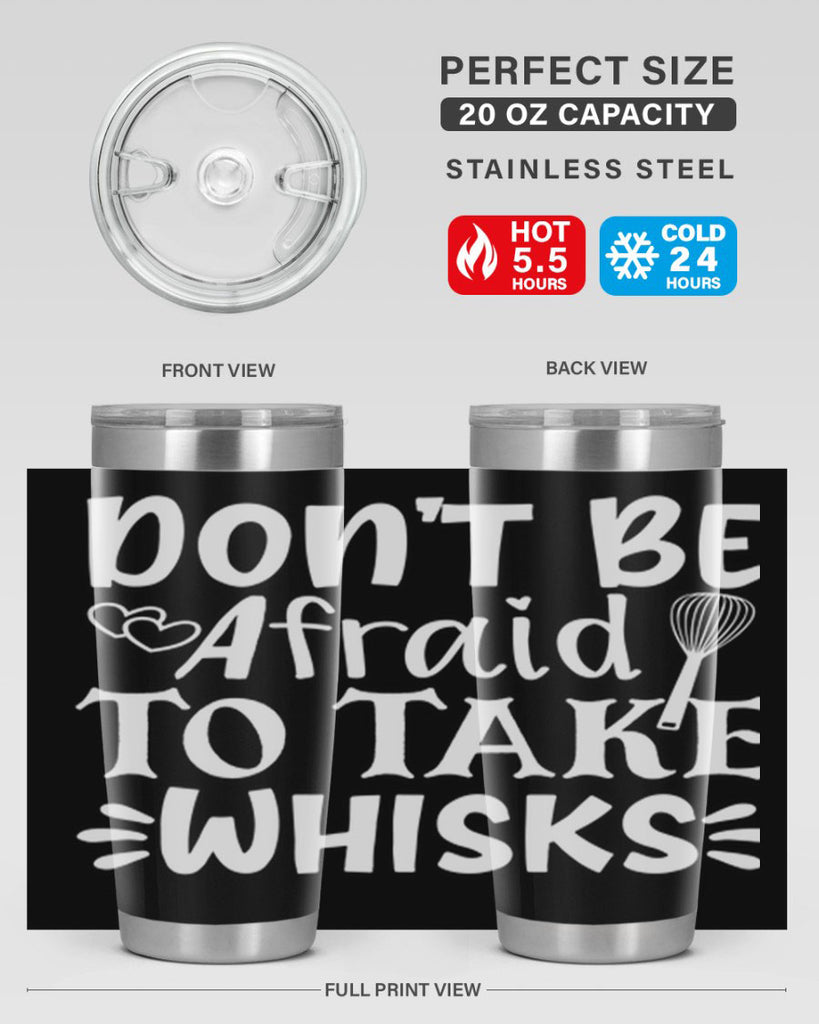 dont be afraid to take whisks 40#- kitchen- Tumbler