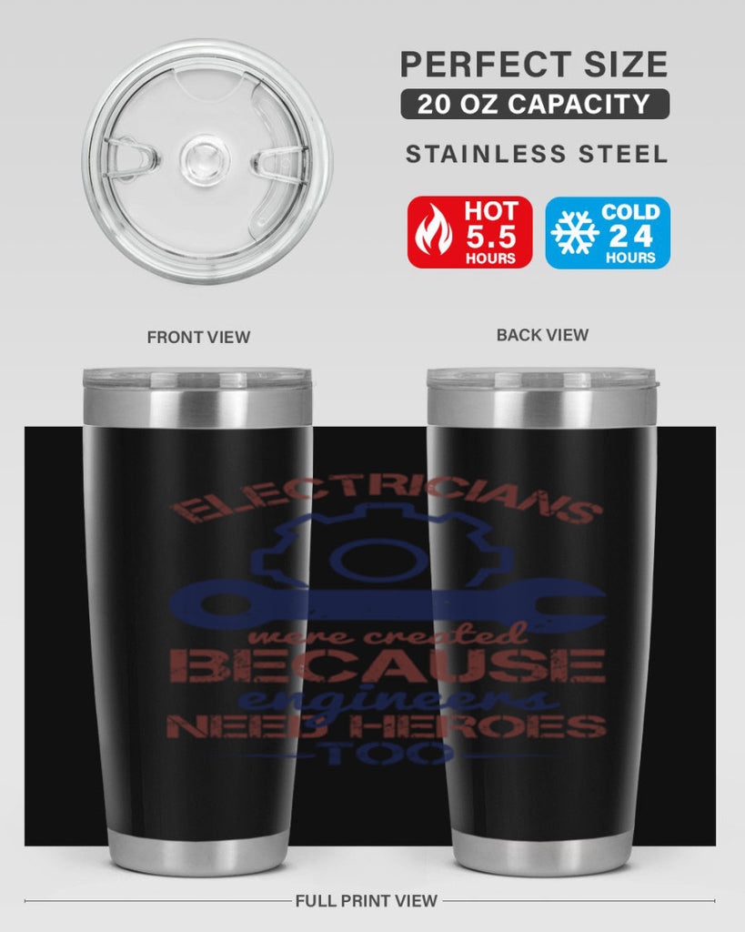 electricians were created beacuse ever engineers need heroes too Style 66#- engineer- tumbler