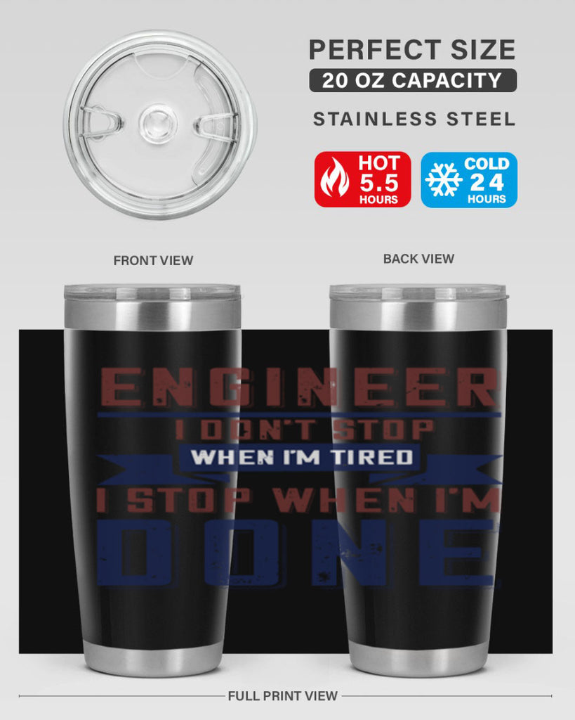 engineer i dont stop when im tired i stop when im done Style 65#- engineer- tumbler