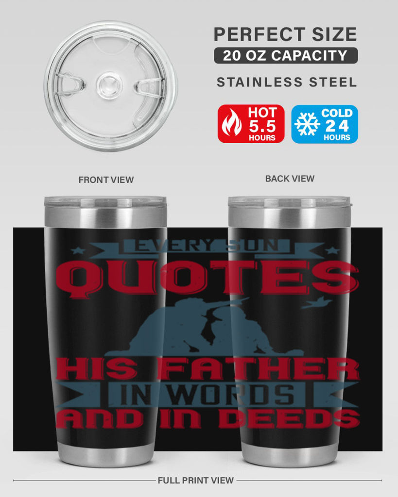every son quotes his father in words and in deeds 265#- fathers day- Tumbler