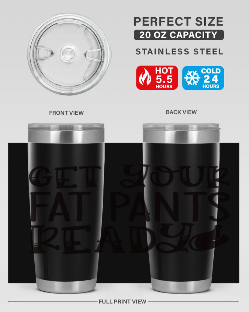 get your fat pants ready 36#- kitchen- Tumbler