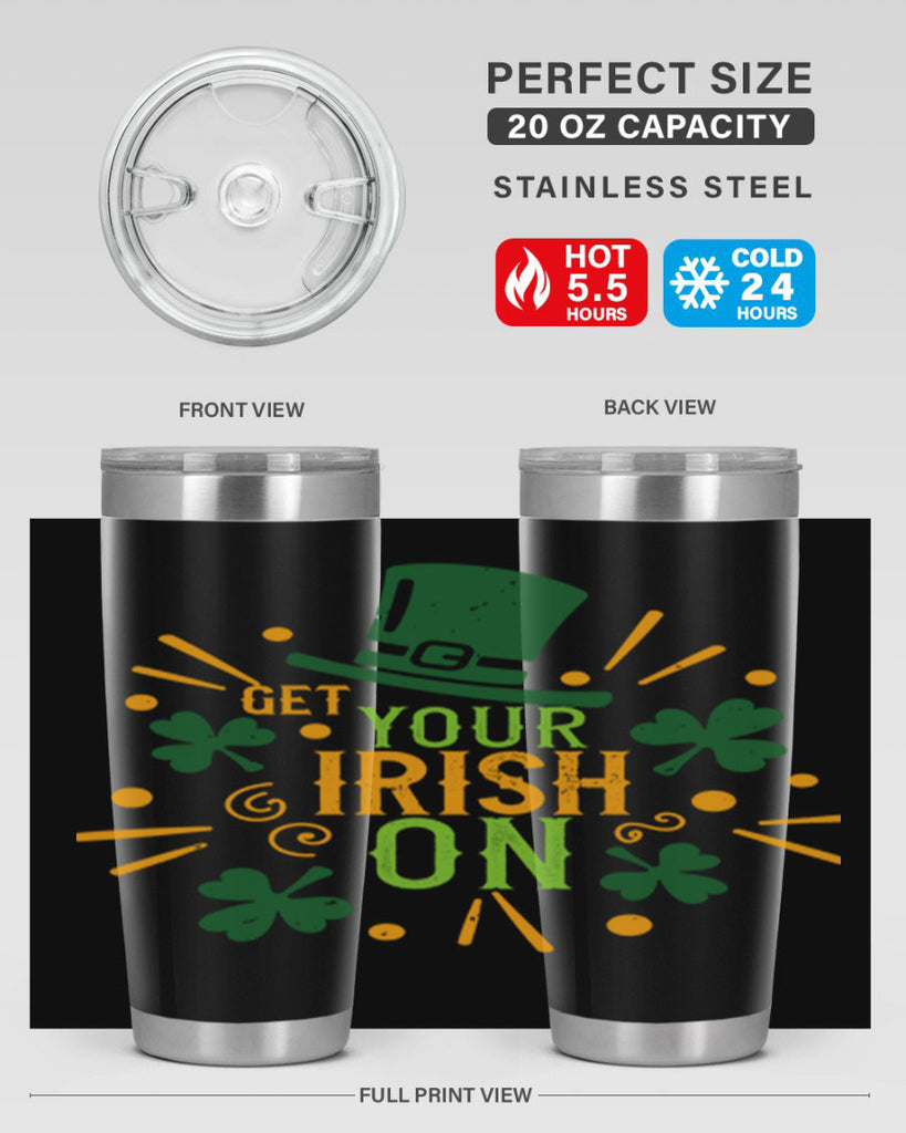 get your irish on Style 135#- St Patricks Day- Tumbler