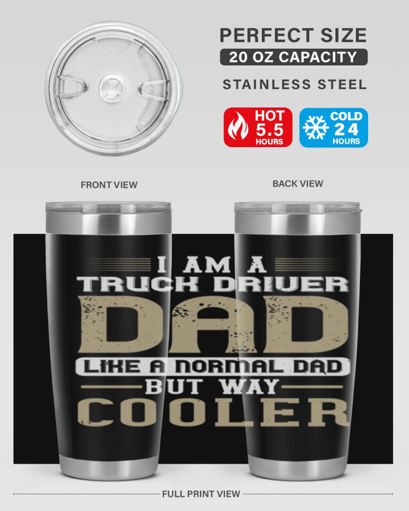 i am a truck driver dad like a normal dad but way cooler Style 48#- truck driver- tumbler