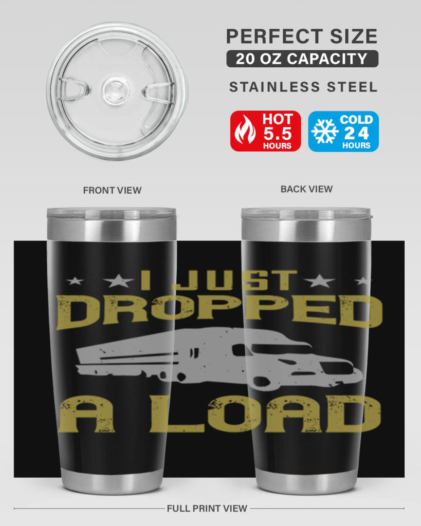 i just dropped a load Style 43#- truck driver- tumbler