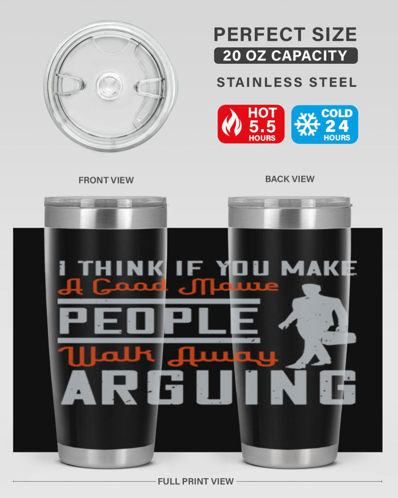 i think if you make a good movie people walk away arguing 61#- walking- Tumbler