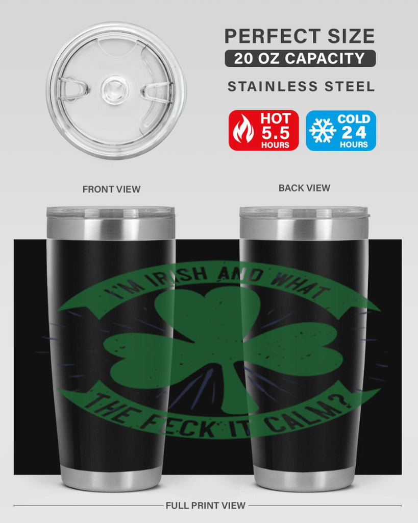 i’m irish and what the feck it calm Style 129#- St Patricks Day- Tumbler