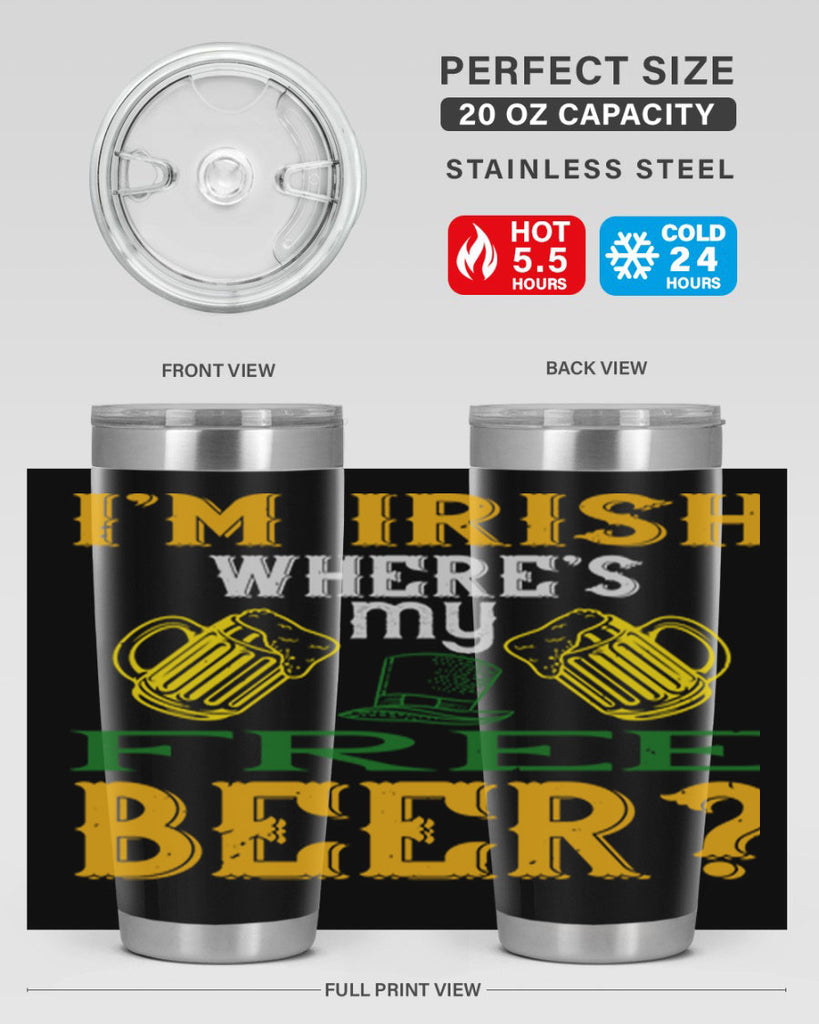 i’m irish where’s my free beer Style 127#- St Patricks Day- Tumbler