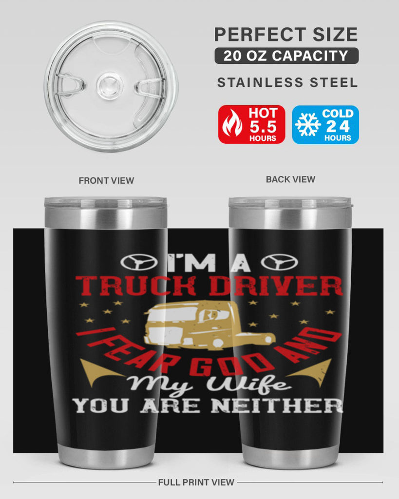 im a truck driver i fear god and my wife you are neither Style 40#- truck driver- tumbler