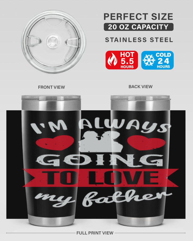 im always going to love 209#- fathers day- Tumbler