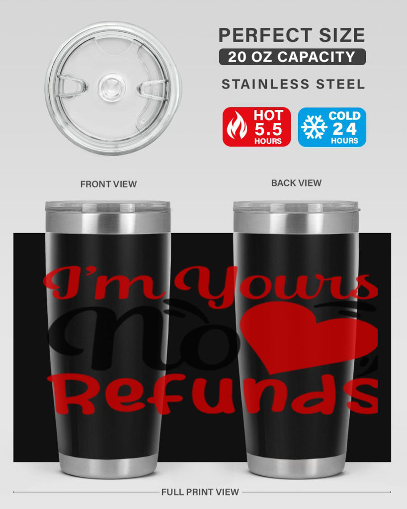 im yours no refunds 77#- valentines day- Tumbler