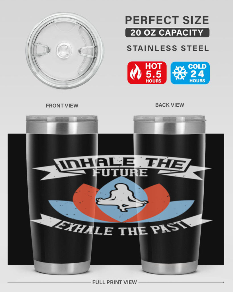 inhale the future exhale the past 84#- yoga- Tumbler