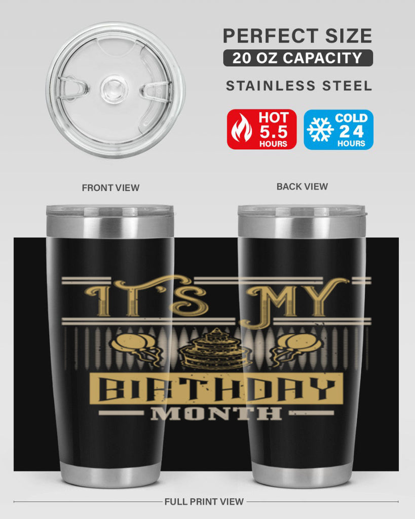 its my birthday month Style 87#- birthday- tumbler