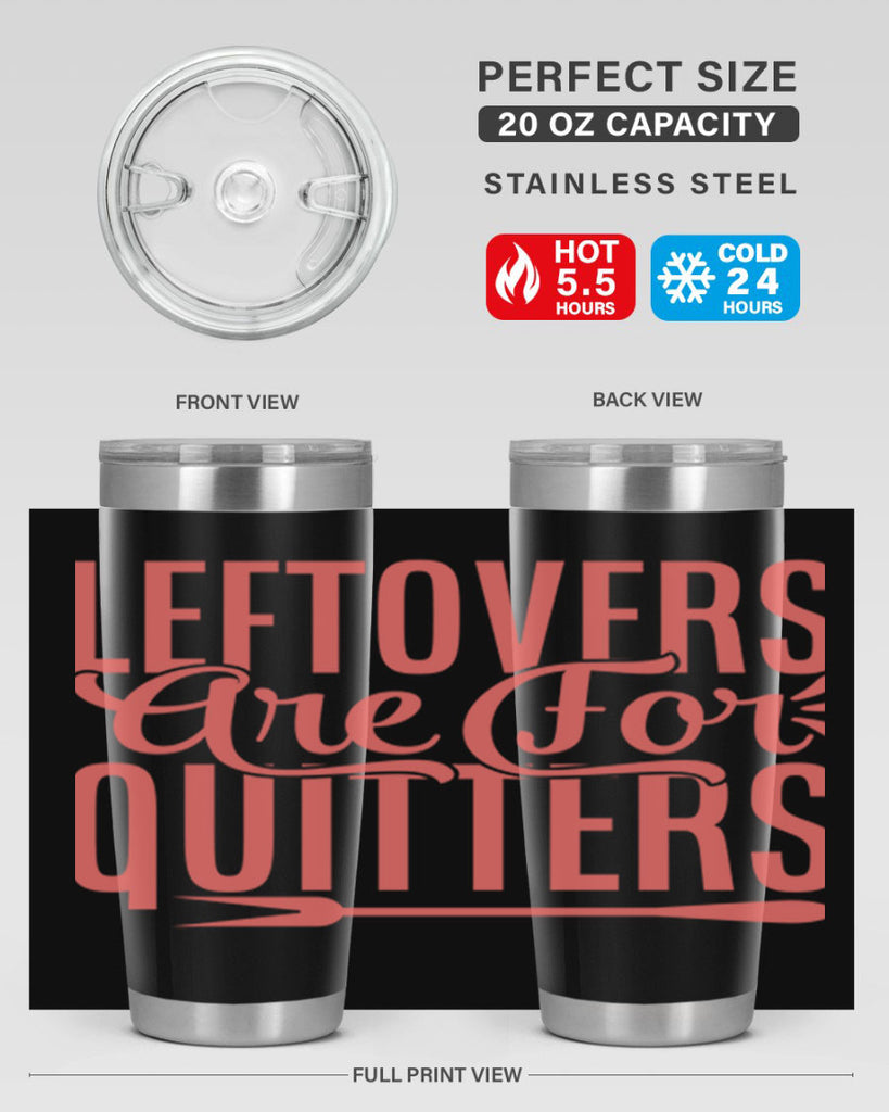 leftovers are for quitters 15#- kitchen- Tumbler