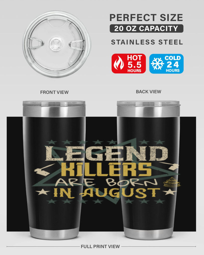 legend killers are born in august Style 64#- birthday- tumbler