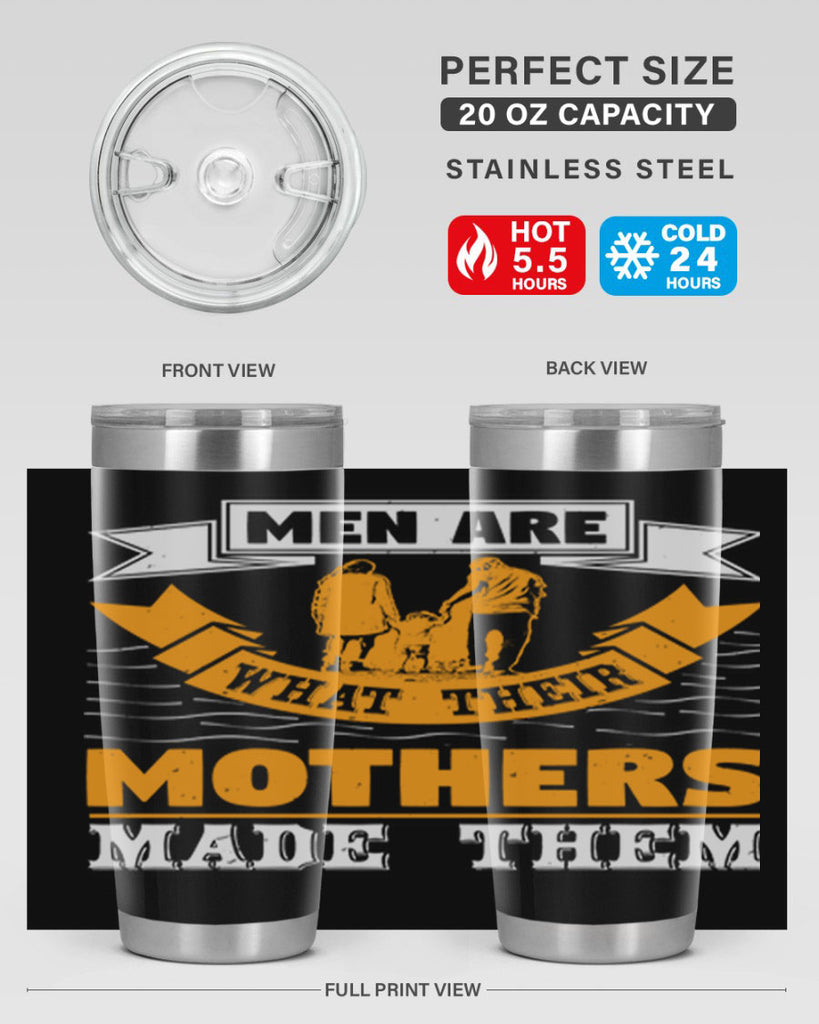 men are what their mothers made them 52#- mothers day- Tumbler
