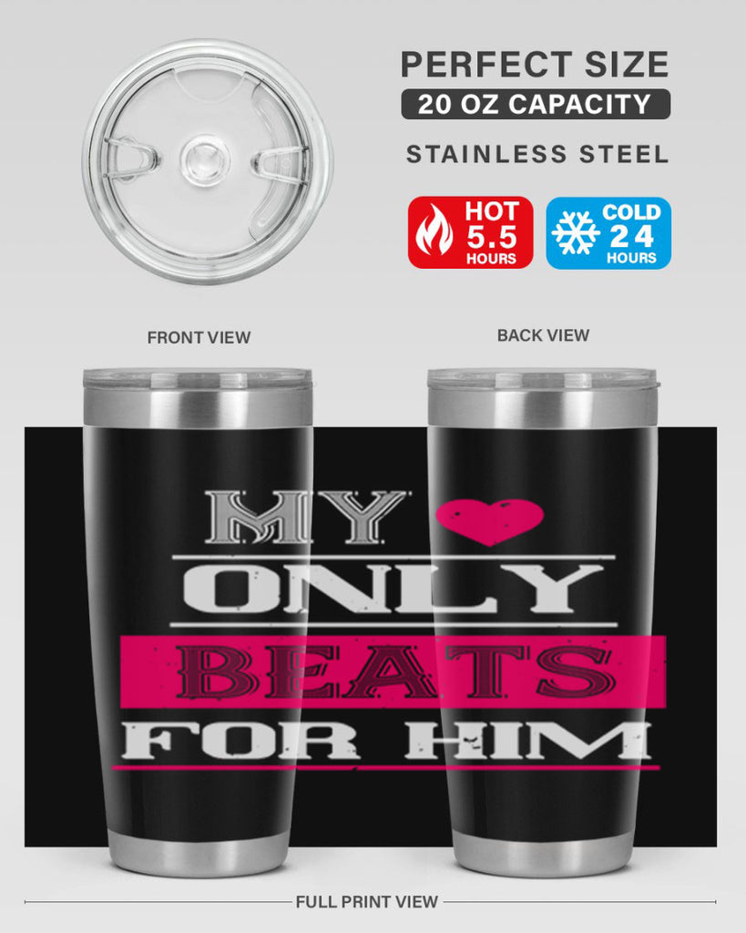 my love only beats for him 35#- valentines day- Tumbler