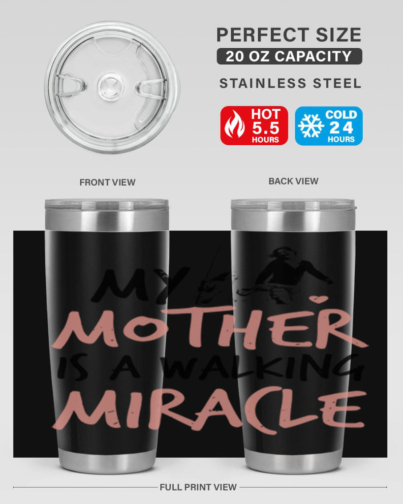 my mother is a walking miracle 36#- mothers day- Tumbler