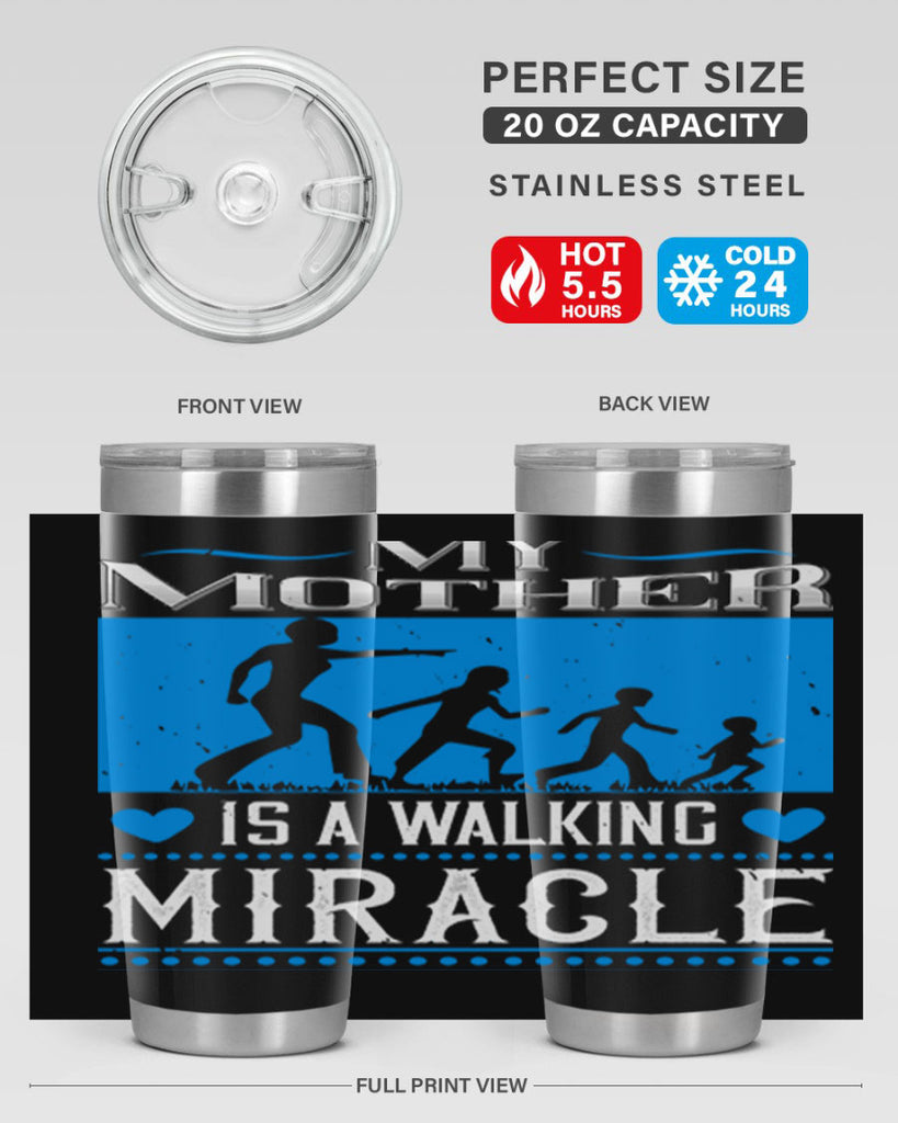 my mother is a walking miracle 45#- mothers day- Tumbler