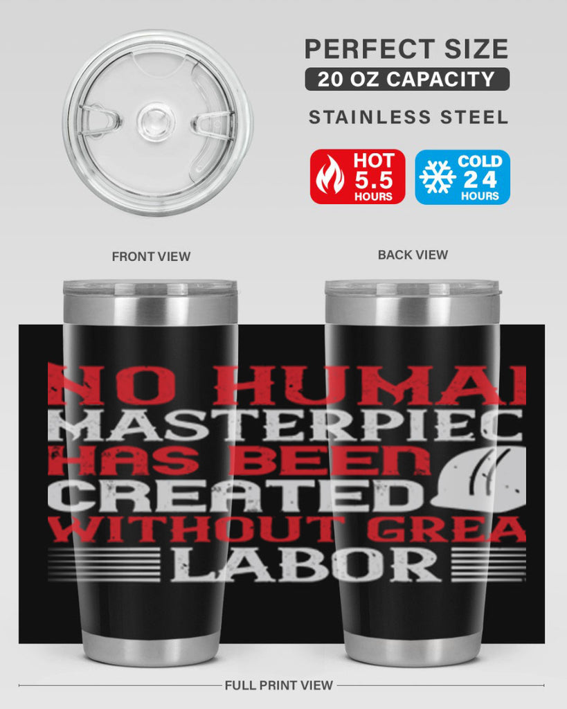 no human masterpiece has been created without great labor 24#- labor day- Tumbler