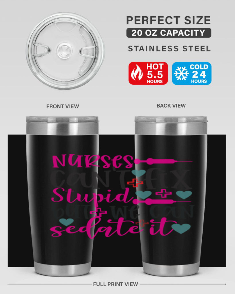 nurses cant fix stupid but we can sedate it Style 366#- nurse- tumbler