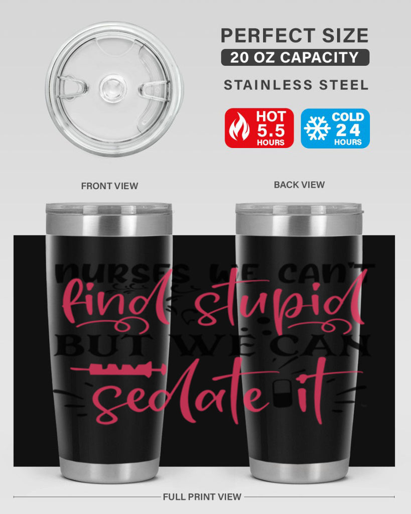 nurses we cant find stupid but we can sedate it Style 361#- nurse- tumbler