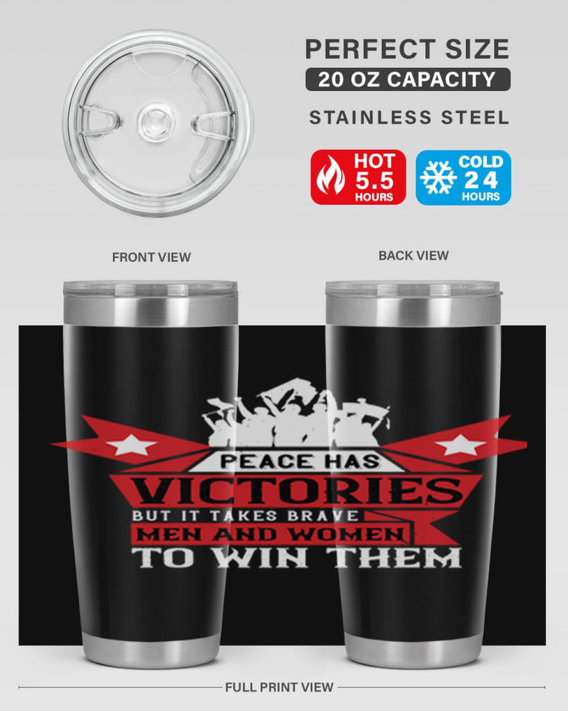 peace has victories but it takes brave men and women to win them 96#- Veterns Day- Tumbler