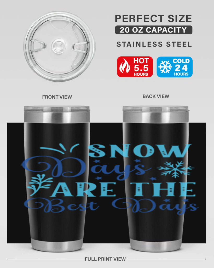 snow days are the best days 366#- winter- Tumbler