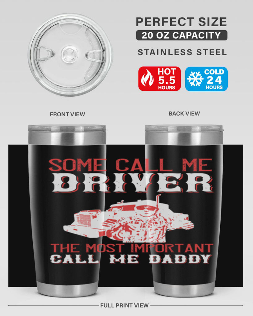some call me driver the most important call me daddy Style 24#- truck driver- tumbler