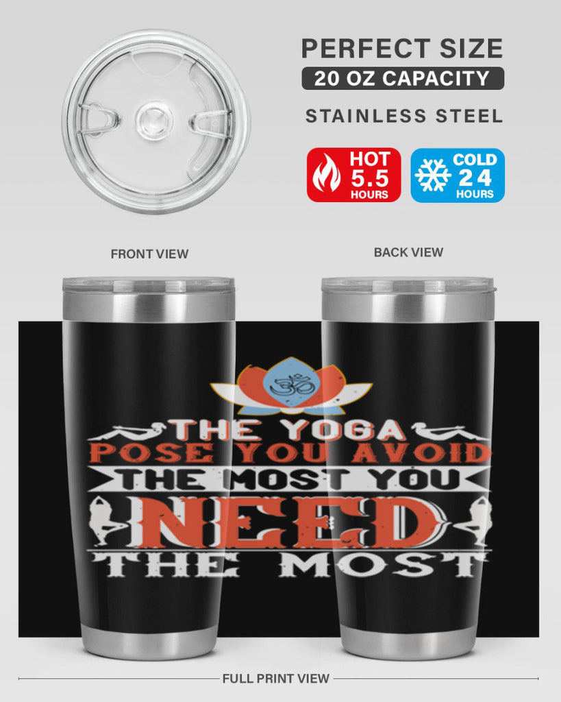 the yoga pose you avoid the most you need the most 48#- yoga- Tumbler