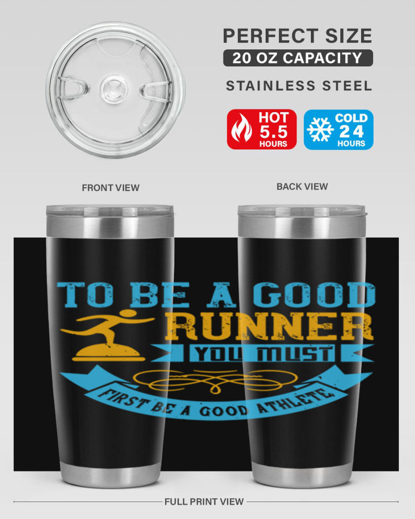 to be a good runner you must first be a good athlete 7#- running- Tumbler