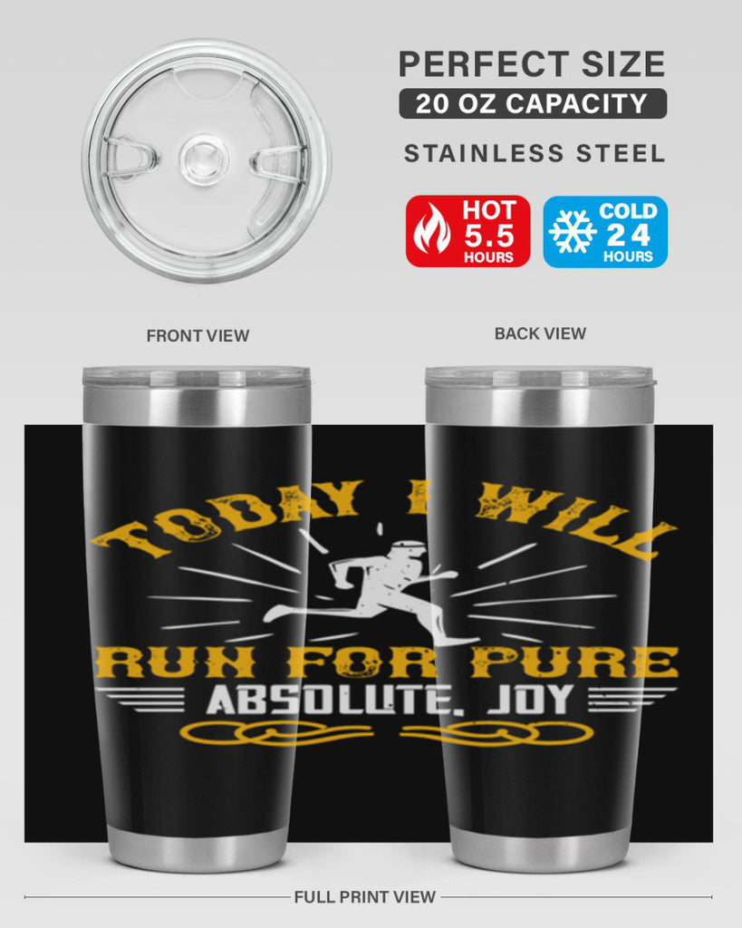 today i will run for pure absolute joy 5#- running- Tumbler