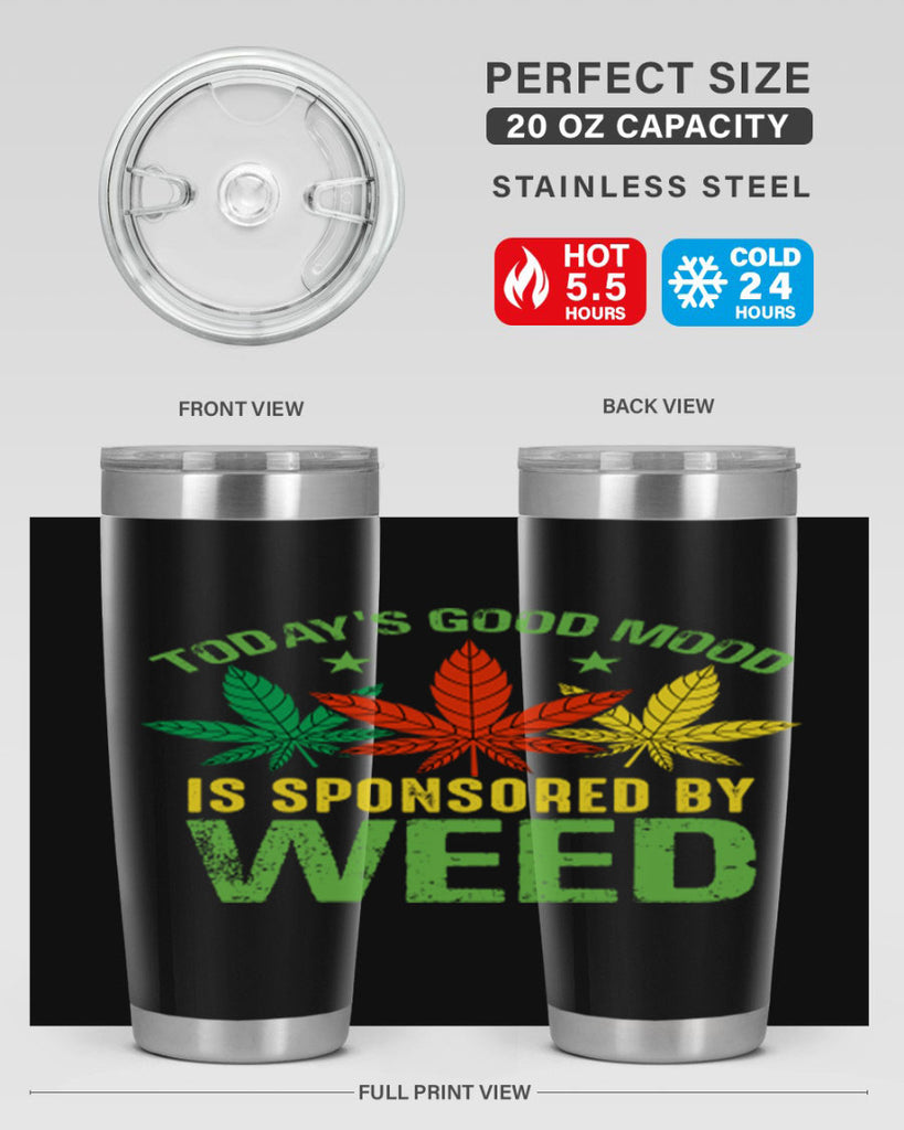 todays good mood is sponsored by weed 269#- marijuana- Tumbler