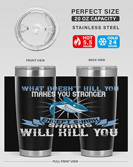 what doesnt kill you makes you stronger except shark sharks will kill you Style 4#- shark  fish- Tumbler