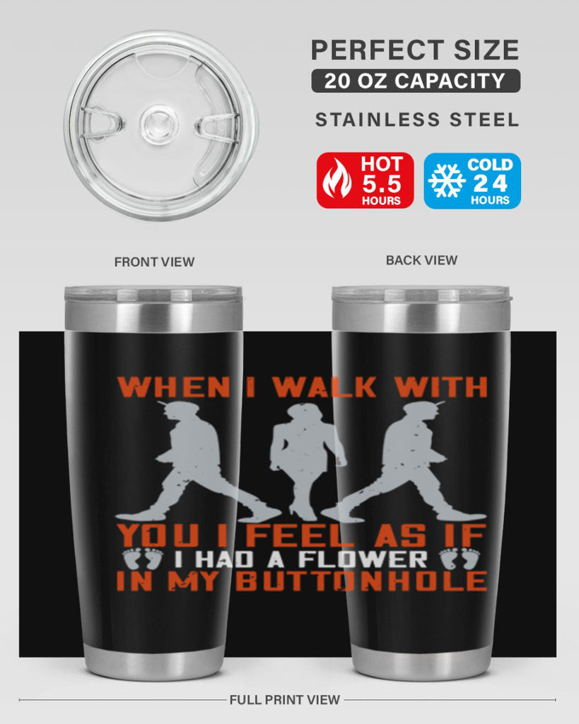 when i walk with you i feel as if i had a flower in my buttonhole 11#- walking- Tumbler