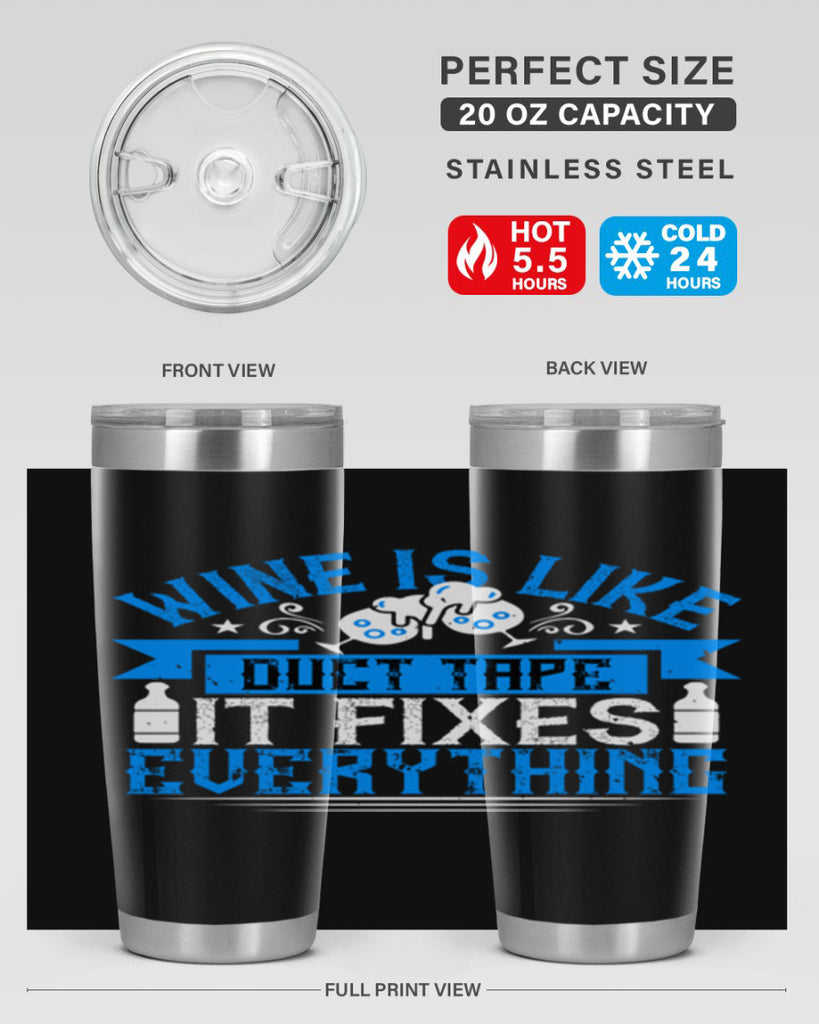 wine is like duct tape it fixes everything 17#- drinking- Tumbler