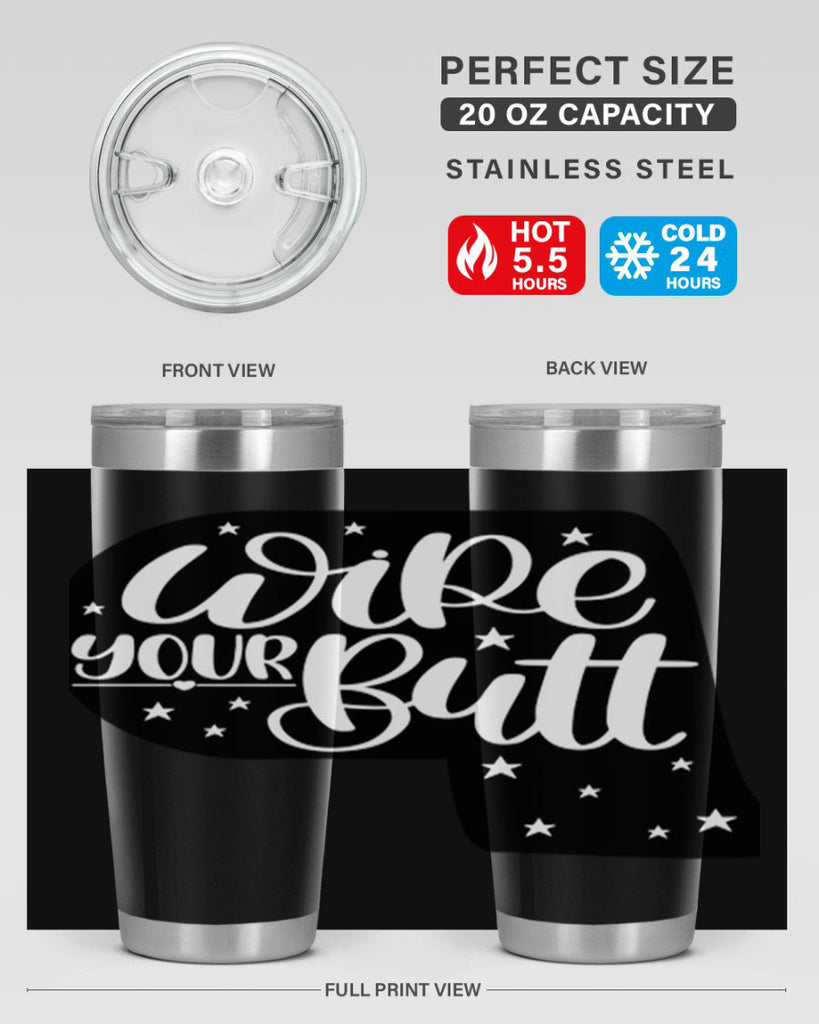 wipe your butt 4#- bathroom- Tumbler