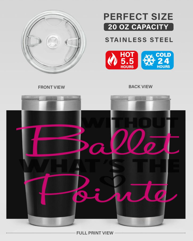 without ballet whats the pointe98#- ballet- Tumbler
