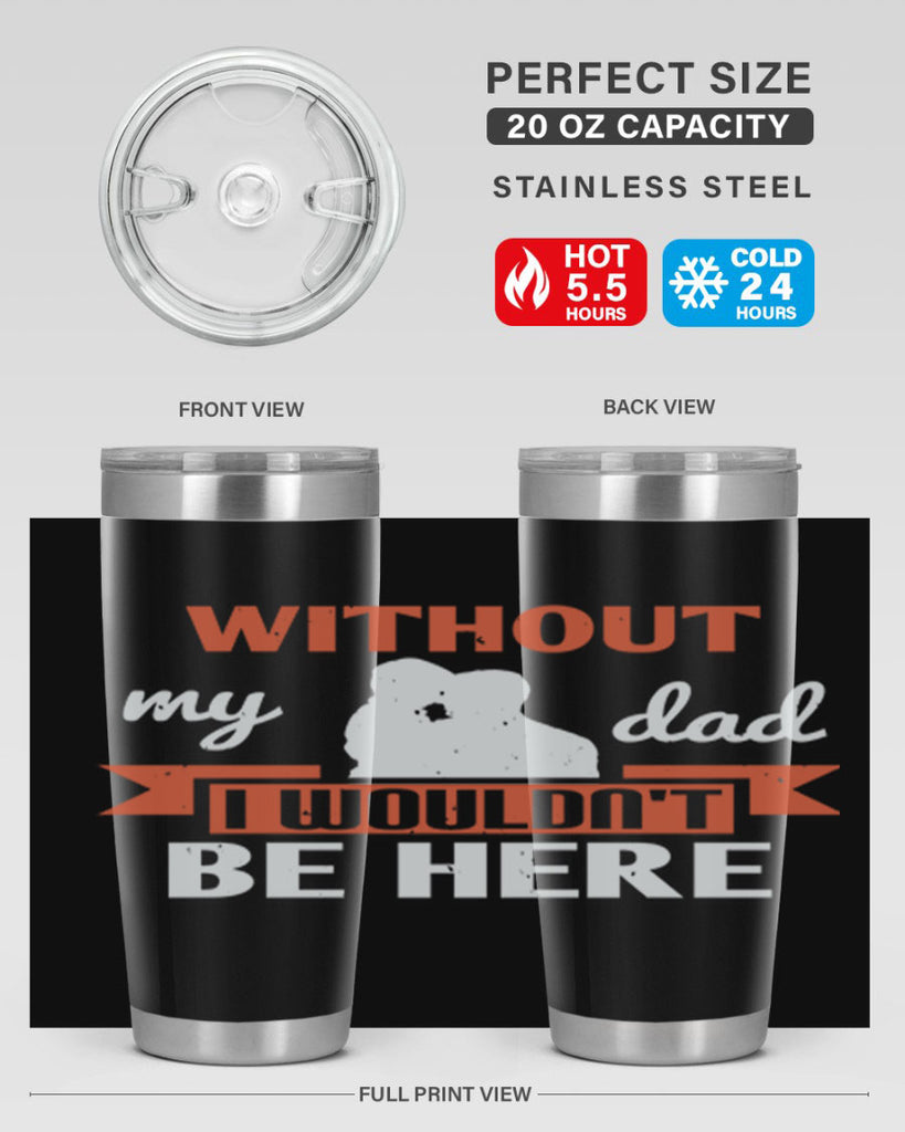 without my dad 132#- fathers day- Tumbler