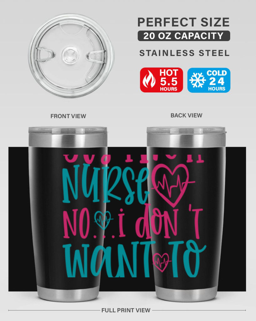 yes im a nurse no i don t want to at it Style 339#- nurse- tumbler