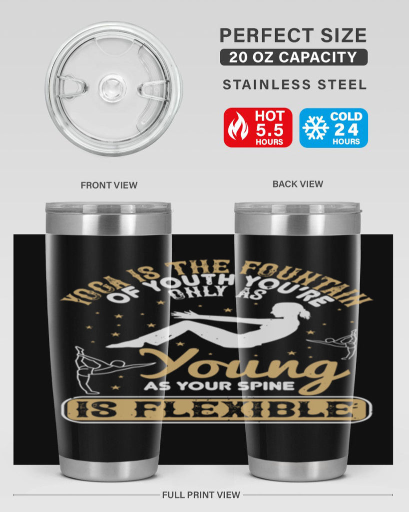 yoga is the fountain of youth you’re only as young as your spine is flexible 22#- yoga- Tumbler