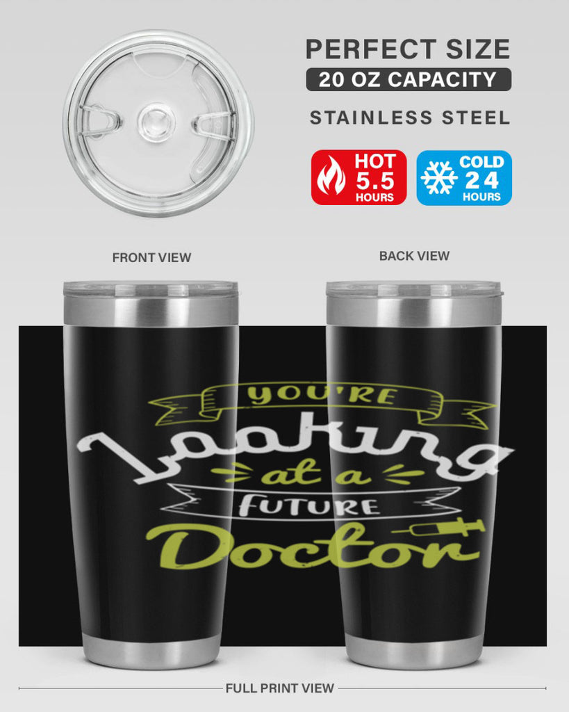 youre looking at a future doctor Style 5#- medical- tumbler