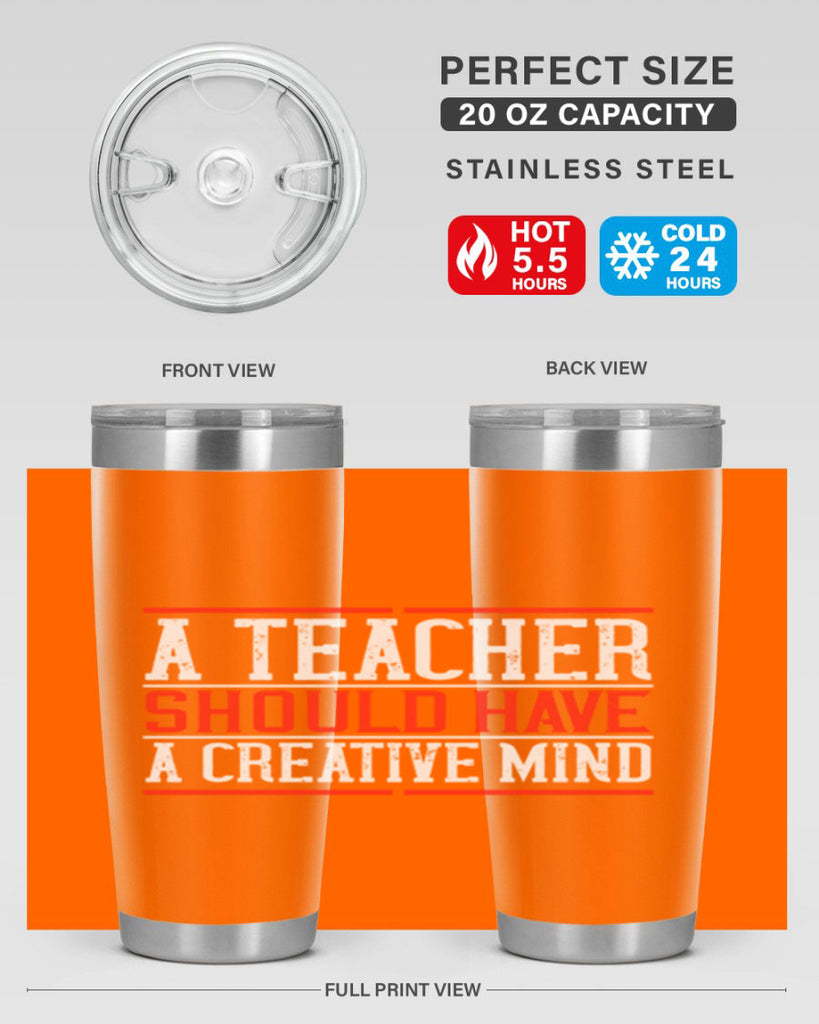 A teacher should have a creative mind Style 109#- teacher- tumbler