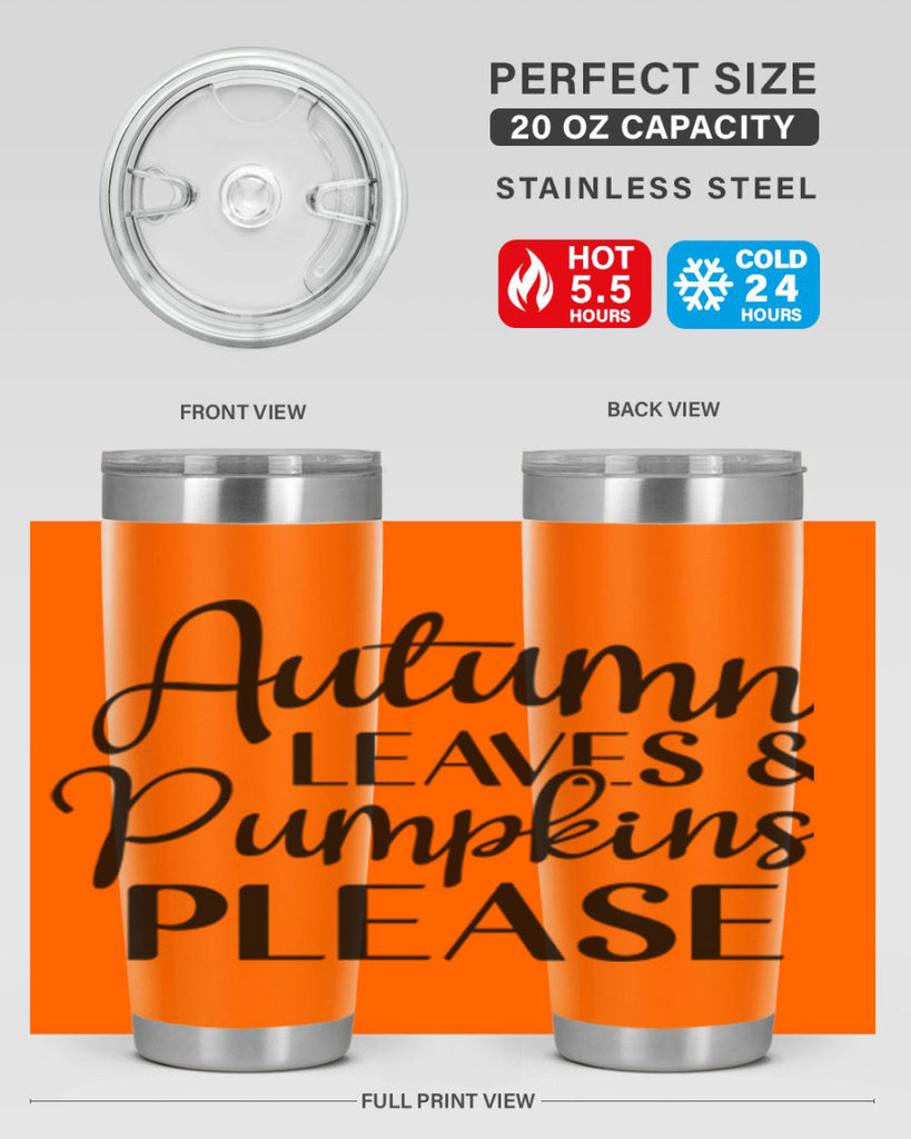 Autumn Leaves And Pumpkins Please 28#- fall- Tumbler
