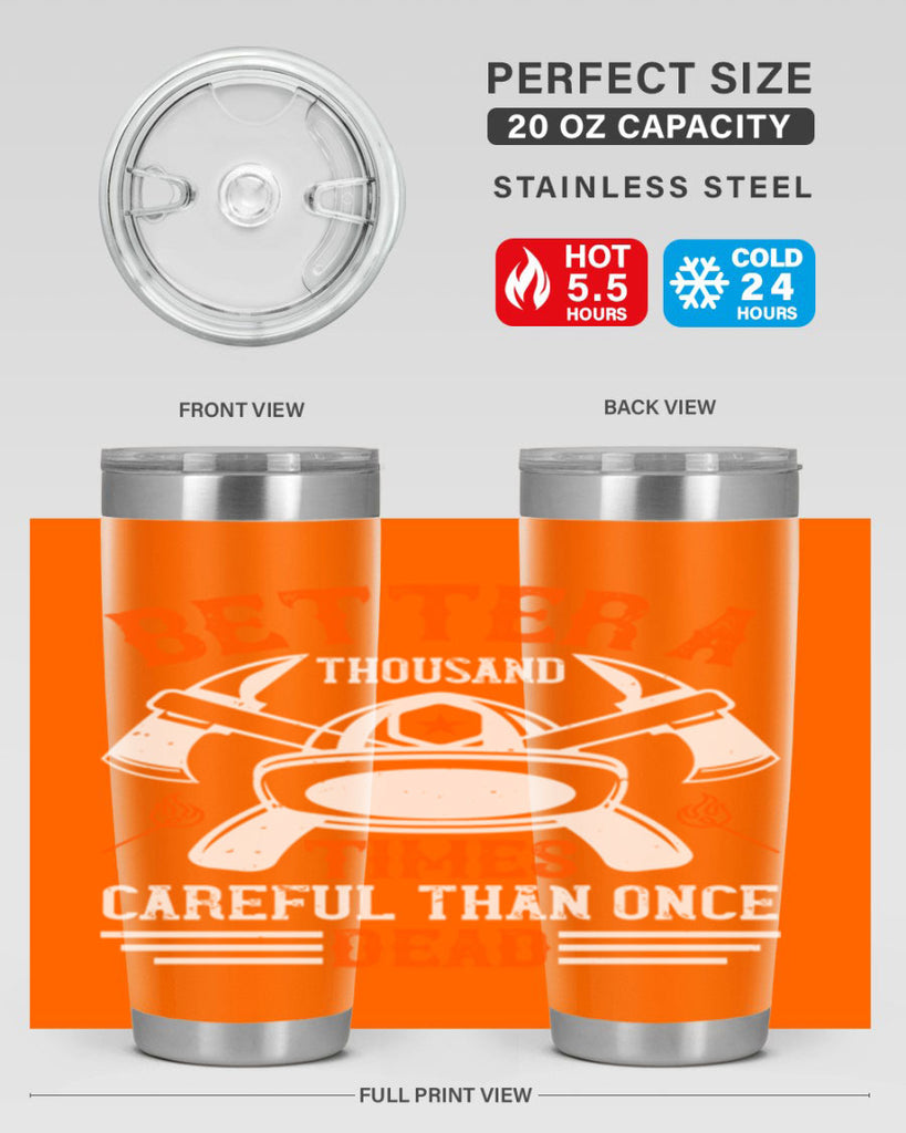 Better a thousand times careful than once dead Style 90#- fire fighter- tumbler