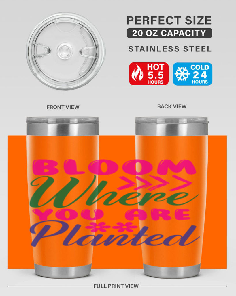 Bloom Where You Are Planted 74#- spring- Tumbler