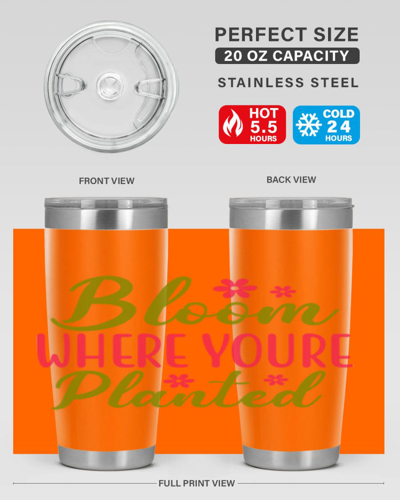 Bloom Where Youre Planted 79#- spring- Tumbler