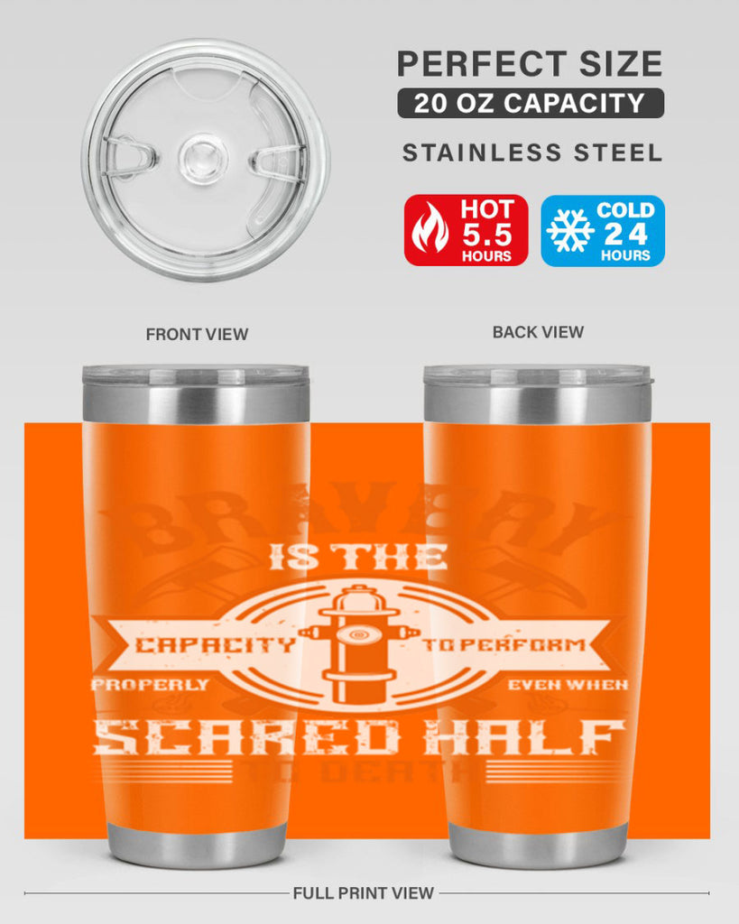 Bravery is the capacity to perform properly even when scared half to death Style 88#- fire fighter- tumbler